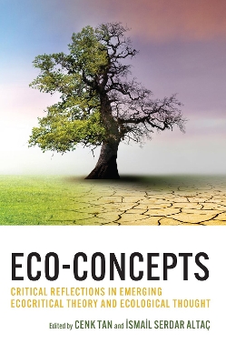 Eco-Concepts: Critical Reflections in Emerging Ecocritical Theory and Ecological Thought book