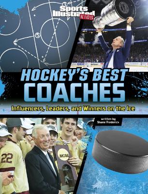 Hockey's Best Coaches: Influencers, Leaders, and Winners on the Ice book