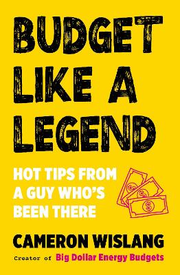Budget Like a Legend: Hot tips to grow your wealth, from a guy who's been there book