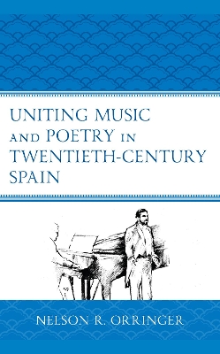 Uniting Music and Poetry in Twentieth-Century Spain book