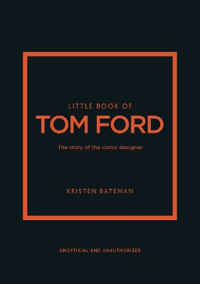 Little Book of Tom Ford: The story of the iconic brand book