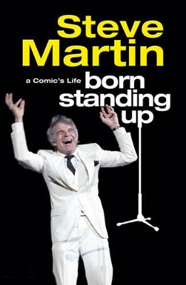 Born Standing Up by Steve Martin