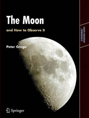 Moon and How to Observe It by Peter Grego