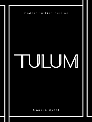 TULUM: Modern Turkish Cuisine book