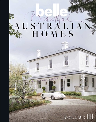 Belle Beautiful Australian Homes Volume 3 book