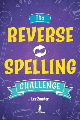The Reverse Spelling Challenge: A Hilarious, Silly, and Challenging Word Game Book (For 2-4 Players) Ages 10+ book
