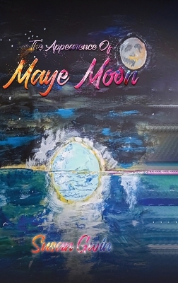 The Appearance of Maye Moon by Susan Gwin