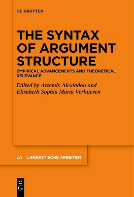 The Syntax of Argument Structure: Empirical Advancements and Theoretical Relevance book