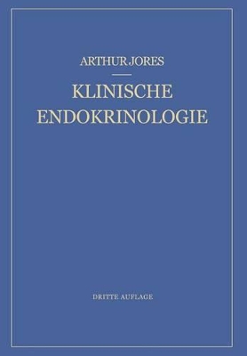 Klinische Endokrinologie: Ein Lehrbuch für Ärzte und Studierende by Arthur Jores