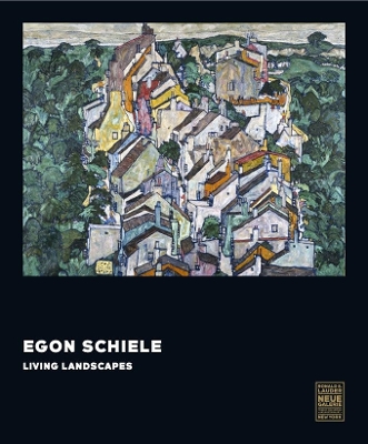 Egon Schiele: Living Landscapes by Christian Bauer