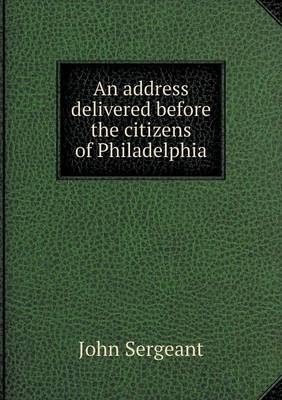 Address Delivered Before the Citizens of Philadelphia book