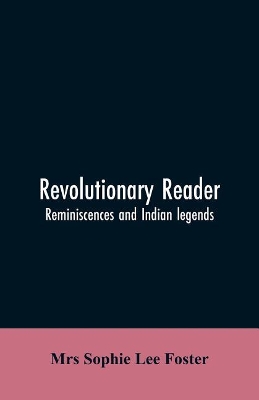Revolutionary reader; reminiscences and Indian legends book