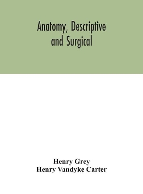 Anatomy, Descriptive and Surgical book