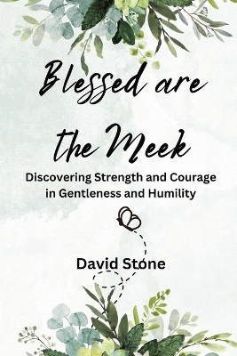 Blessed are the Meek (Large Print Edition): Discovering Strength and Courage in Gentleness and Humility book