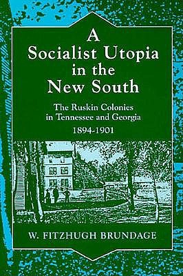 A Socialist Utopia in the New South by W. Fitzhugh Brundage