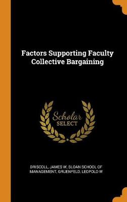 Factors Supporting Faculty Collective Bargaining book