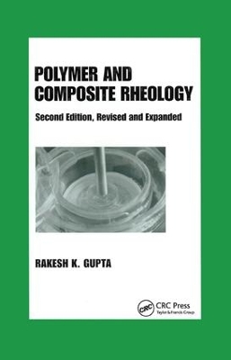 Polymer and Composite Rheology by Rakesh K. Gupta