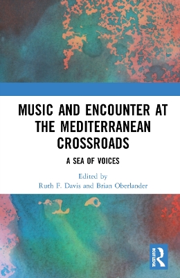 Music and Encounter at the Mediterranean Crossroads: A Sea of Voices book