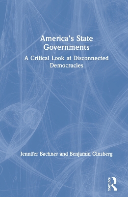 America's State Governments: A Critical Look at Disconnected Democracies book