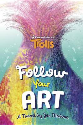 Follow Your Art (DreamWorks Trolls) book