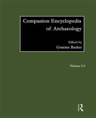 Companion Encyclopedia of Archaeology by Graeme Barker