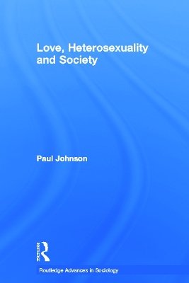 Love, Heterosexuality and Society by Paul Johnson