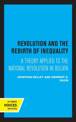 Revolution and the Rebirth of Inequality: A Theory Applied to the National Revolution in Bolivia book