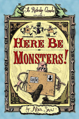 Here Be Monsters!: Volume 1 by Alan Snow