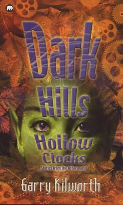 Dark Hills, Hollow Clocks by Garry Kilworth