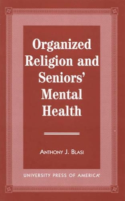 Organized Religion and Seniors' Mental Health by Anthony J. Blasi