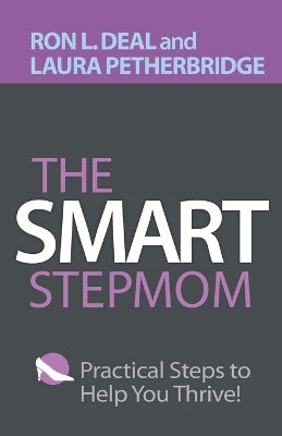The Smart Stepmom – Practical Steps to Help You Thrive by Ron L. Deal
