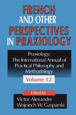 French and Other Perspectives in Praxiology by Wojciech W. Gasparski
