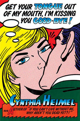 Get Your Tongue Out of My Mouth, I'm Kissing You Good-Bye book