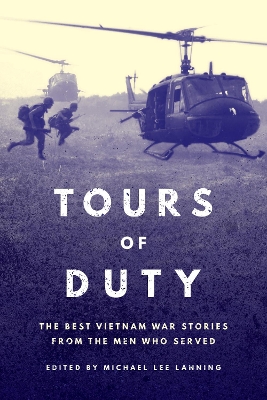 Tours of Duty: The Best Vietnam War Stories from the Men Who Served book