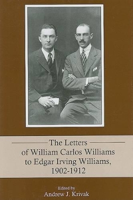 Letters of William Carlos Williams to Edgar Irving Williams, 1902-1912 book