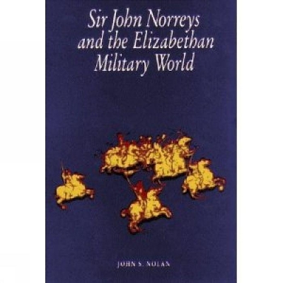 Sir John Norreys and the Elizabethan Military World book