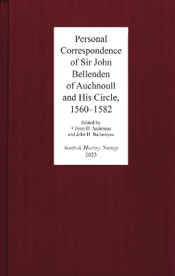 Personal Correspondence of Sir John Bellenden of Auchnoull and His Circle, 1560-1582 book