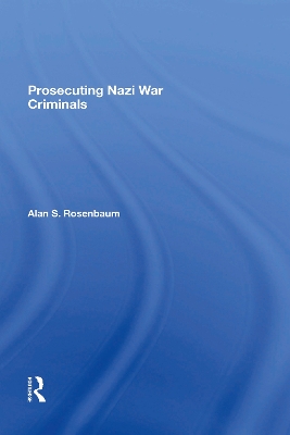 Prosecuting Nazi War Criminals by Alan S Rosenbaum