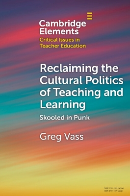 Reclaiming the Cultural Politics of Teaching and Learning: Skooled in Punk by Greg Vass