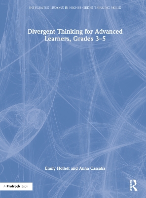 Divergent Thinking for Advanced Learners, Grades 3–5 by Emily Hollett