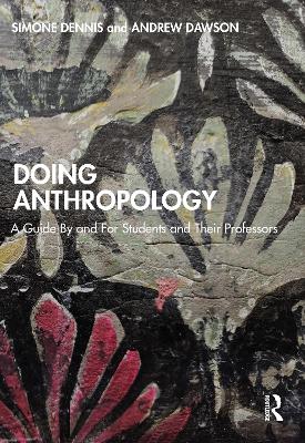 Doing Anthropology: A Guide By and For Students and Their Professors book