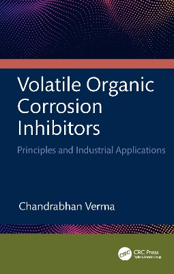 Volatile Organic Corrosion Inhibitors: Principles and Industrial Applications book