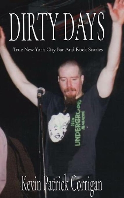 Dirty Days: True New York City Bar And Rock Stories book