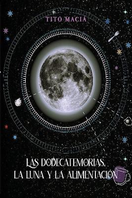 Las Dodecatemorias, La Luna y la Alimentación by Tito Maciá