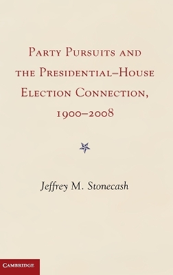 Party Pursuits and The Presidential-House Election Connection, 1900-2008 by Jeffrey M. Stonecash