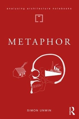 Metaphor: an exploration of the metaphorical dimensions and potential of architecture by Simon Unwin