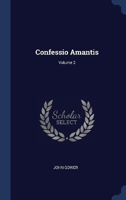 Confessio Amantis; Volume 2 by John Gower