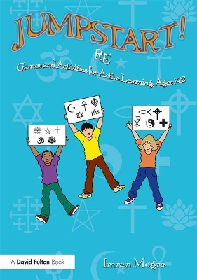 Jumpstart! RE: Games and activities for ages 7-12 by Imran Mogra