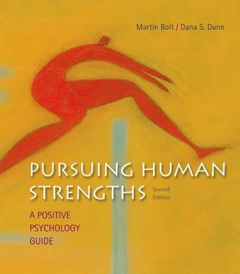 Pursuing Human Strengths by Dana S. Dunn