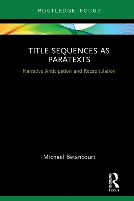Title Sequences as Paratexts: Narrative Anticipation and Recapitulation by Michael Betancourt
